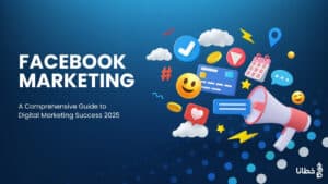 Facebook Marketing A Comprehensive Guide to Digital Marketing Success 2025 - Khutana E-Marketing